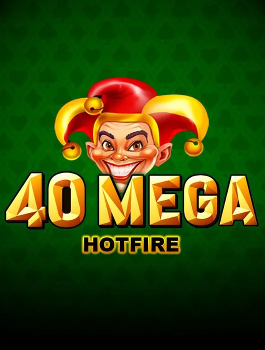 40 Mega Hotfire