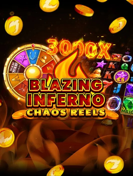 Blazing Inferno Chaos Reels